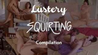 Lustery Amateur Squirting Cumpilation